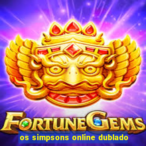 os simpsons online dublado